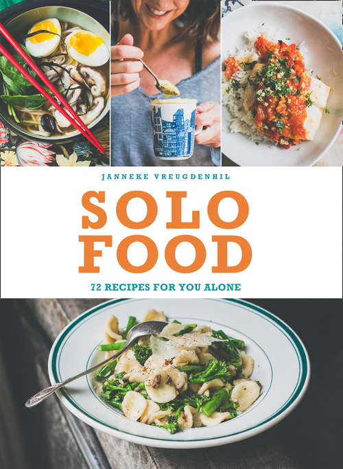 Book cover of Solo Food: 72 Recipes For You Alone (ePub edition)