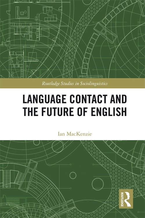 Book cover of Language Contact and the Future of English (Routledge Studies in Sociolinguistics)