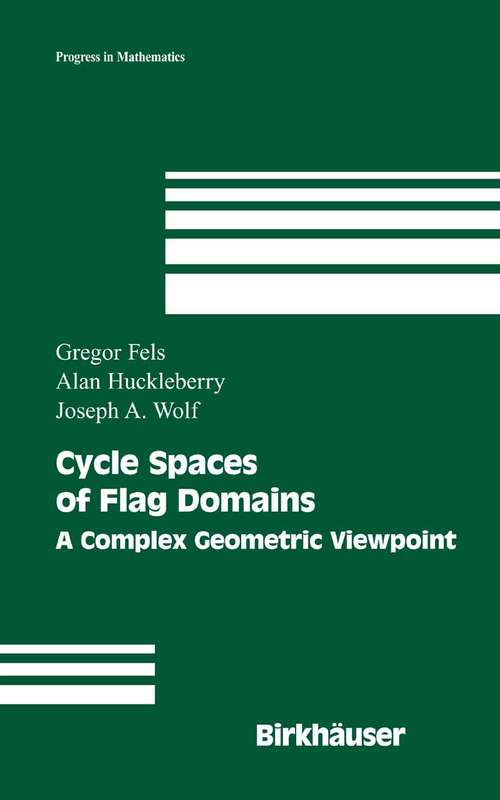 Book cover of Cycle Spaces of Flag Domains: A Complex Geometric Viewpoint (2006) (Progress in Mathematics #245)