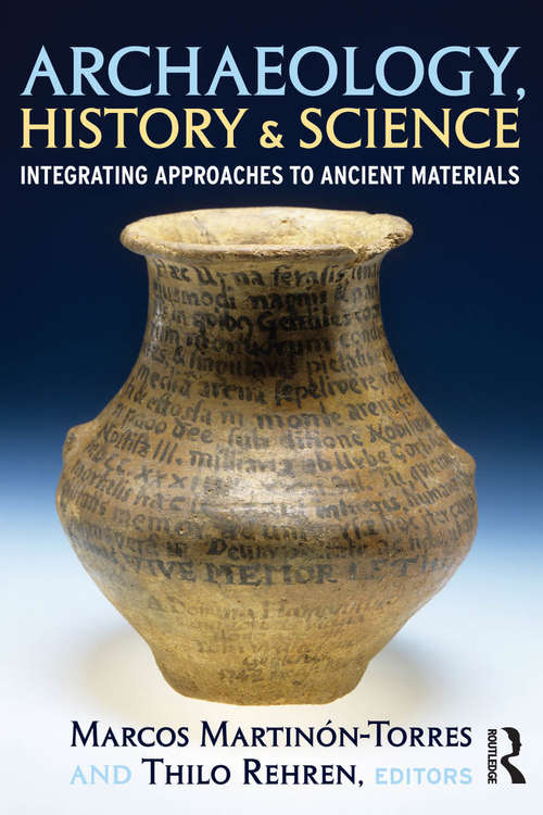 Book cover of Archaeology, History and Science: Integrating Approaches to Ancient Materials (UCL Institute of Archaeology Publications)