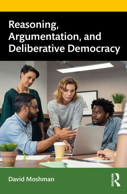 Book cover of Reasoning, Argumentation, and Deliberative Democracy