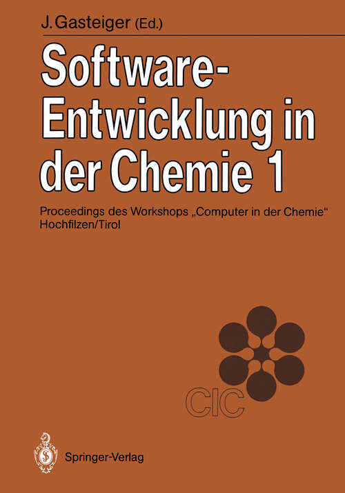 Book cover of Software-Entwicklung in der Chemie 1: Proceedings des Workshops „Computer in der Chemie“ Hochfilzen/Tirol 19.–21. November 1986 (1987)