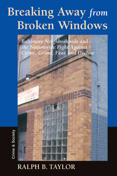 Book cover of Breaking Away From Broken Windows: Baltimore Neighborhoods And The Nationwide Fight Against Crime, Grime, Fear, And Decline