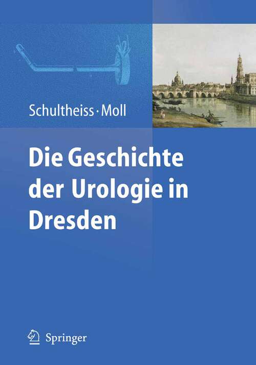 Book cover of Die Geschichte der Urologie in Dresden (2009)