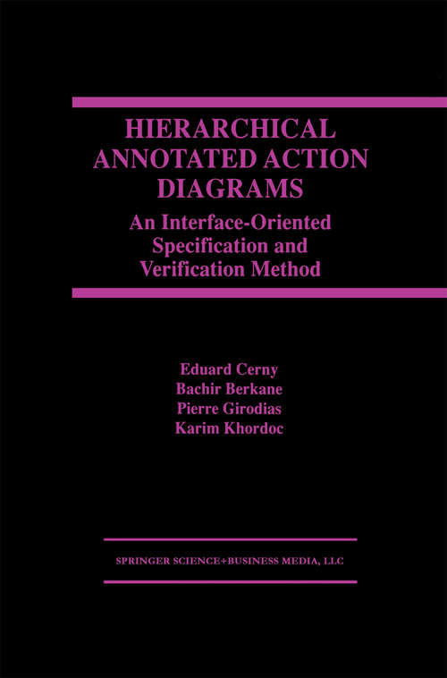 Book cover of Hierarchical Annotated Action Diagrams: An Interface-Oriented Specification and Verification Method (1998)