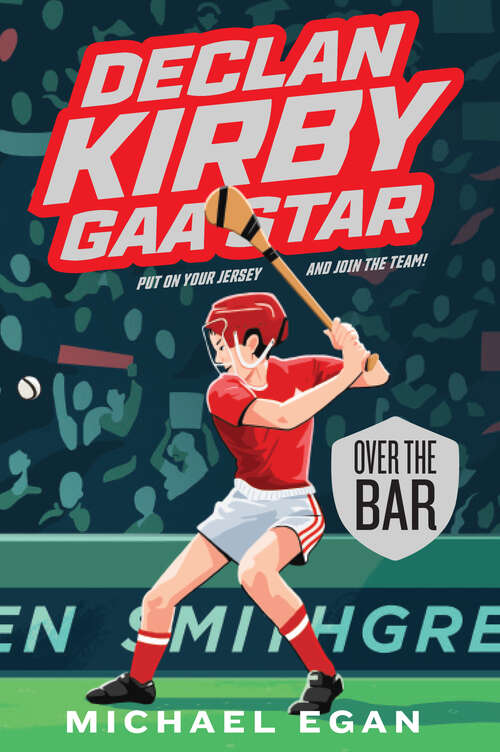 Book cover of Declan Kirby: Over the Bar (Declan Kirby: GAA Star #3)