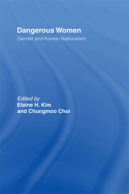 Book cover of Dangerous Women: Gender and Korean Nationalism