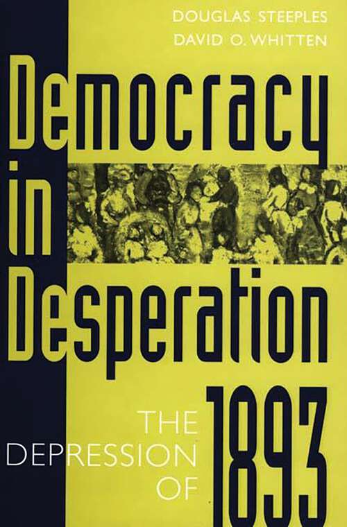 Book cover of Democracy in Desperation: The Depression of 1893 (Contributions in Economics and Economic History)