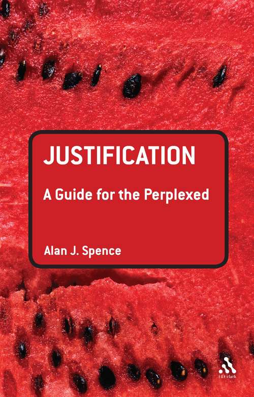 Book cover of Justification: A Guide For The Perplexed (Guides for the Perplexed)