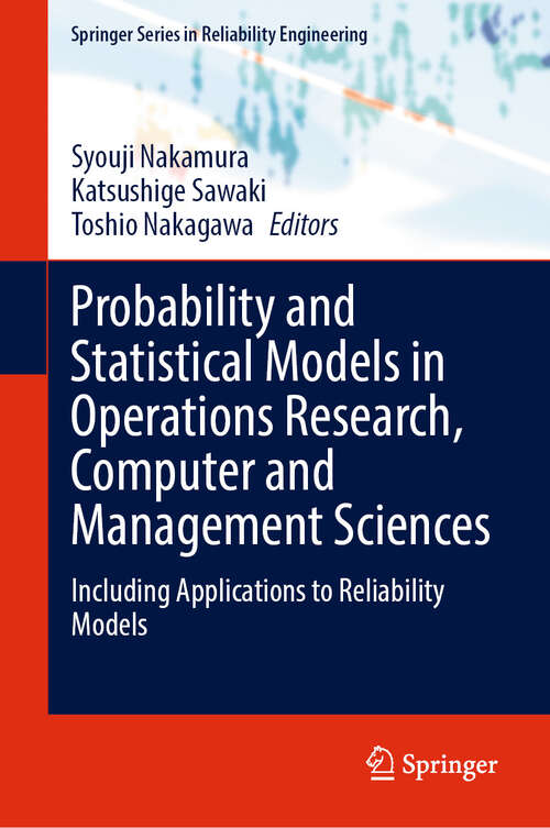 Book cover of Probability and Statistical Models in Operations Research, Computer and Management Sciences: Including Applications to Reliability Models (2024) (Springer Series in Reliability Engineering)