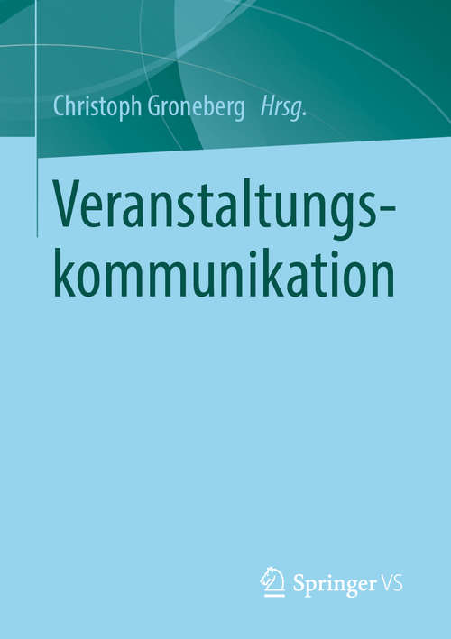 Book cover of Veranstaltungskommunikation (1. Aufl. 2019)