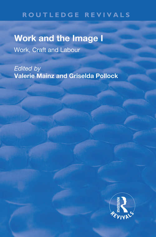 Book cover of Work and the Image: Volume 1: Work, Craft and Labour - Visual Representations in Changing Histories