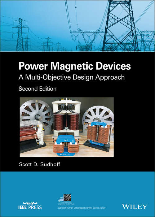 Book cover of Power Magnetic Devices: A Multi-Objective Design Approach (2) (IEEE Press Series on Power and Energy Systems)