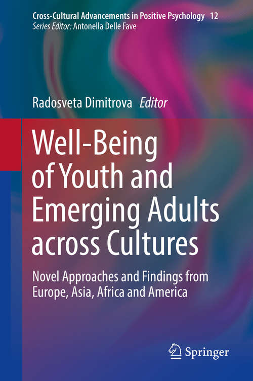 Book cover of Well-Being of Youth and Emerging Adults across Cultures: Novel Approaches and Findings from Europe, Asia, Africa and America (Cross-Cultural Advancements in Positive Psychology #12)