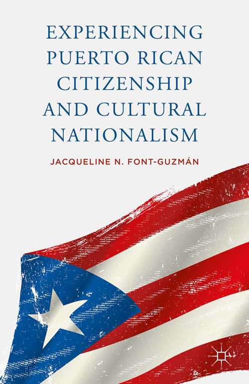 Book cover of Experiencing Puerto Rican Citizenship and Cultural Nationalism (2015)