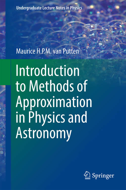 Book cover of Introduction to Methods of Approximation in Physics and Astronomy (1st ed. 2017) (Undergraduate Lecture Notes in Physics)