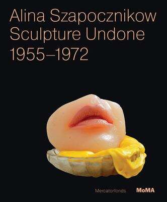 Book cover of Alina Szapocznikow: Sculpture Undone: 1955 - 1972