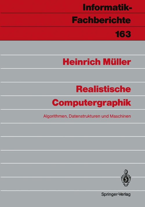 Book cover of Realistische Computergraphik: Algorithmen, Datenstrukturen und Maschinen (1988) (Informatik-Fachberichte #163)