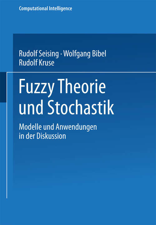 Book cover of Fuzzy Theorie und Stochastik: Modelle und Anwendungen in der Diskussion (1999) (Computational Intelligence)