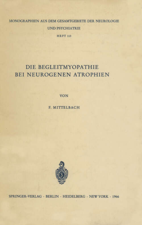 Book cover of Die Begleitmyopathie bei neurogenen Atrophien (1966) (Monographien aus dem Gesamtgebiete der Neurologie und Psychiatrie #113)