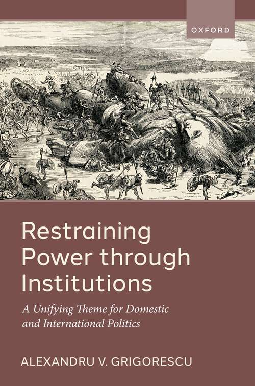 Book cover of Restraining Power through Institutions: A Unifying Theme for Domestic and International Politics