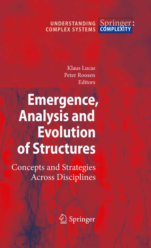 Book cover of Emergence, Analysis and Evolution of Structures: Concepts and Strategies Across Disciplines (2010) (Understanding Complex Systems)