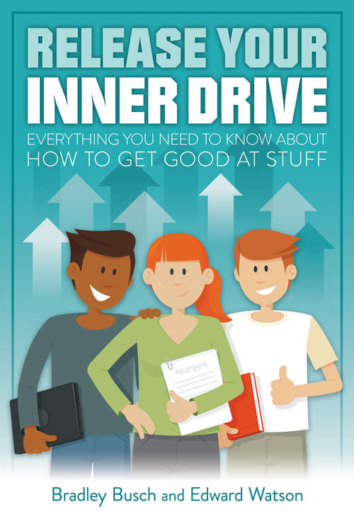 Book cover of Release your inner drive: Everything you need to know about how to get good at stuff