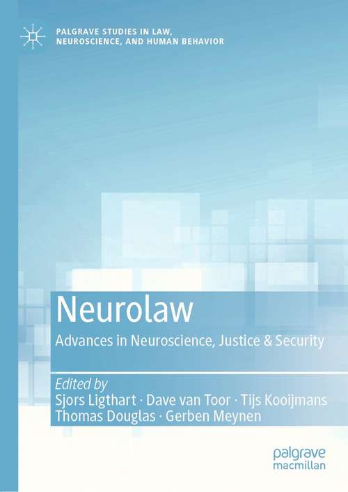 Book cover of Neurolaw: Advances in Neuroscience, Justice & Security (1st ed. 2021) (Palgrave Studies in Law, Neuroscience, and Human Behavior)