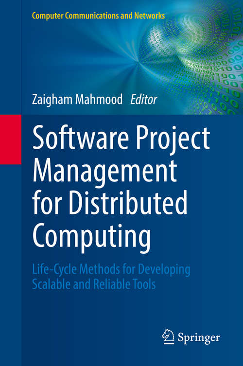 Book cover of Software Project Management for Distributed Computing: Life-Cycle Methods for Developing Scalable and Reliable Tools (Computer Communications and Networks)