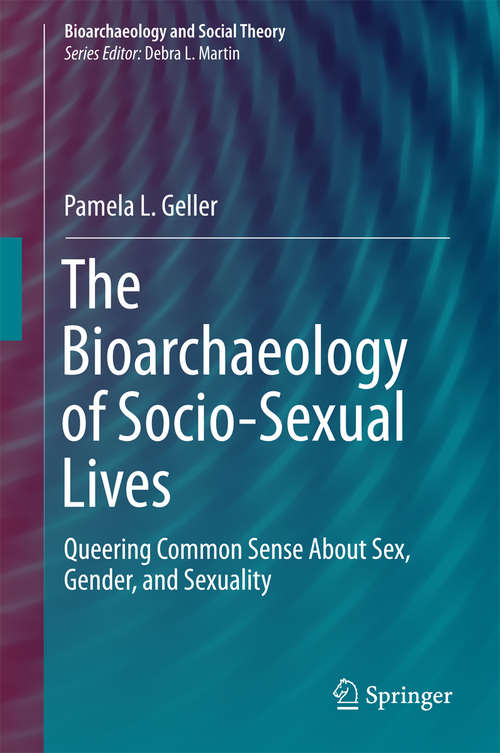 Book cover of The Bioarchaeology of Socio-Sexual Lives: Queering Common Sense About Sex, Gender, and Sexuality (Bioarchaeology and Social Theory)