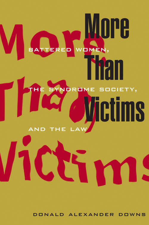 Book cover of More Than Victims: Battered Women, the Syndrome Society, and the Law (Morality and Society Series)