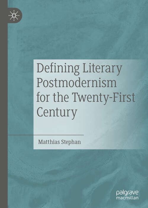 Book cover of Defining Literary Postmodernism for the Twenty-First Century (1st ed. 2019)