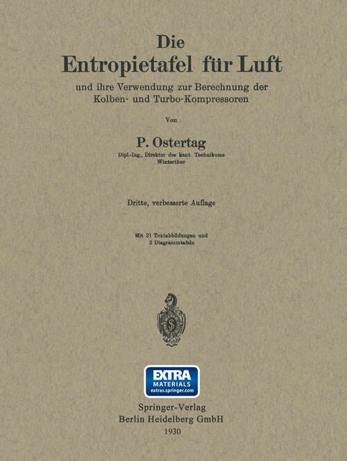 Book cover of Die Entropietafel für Luft und ihre Verwendung zur Berechnung der Kolben- und Turbo-Kompressoren (3. Aufl. 1930)