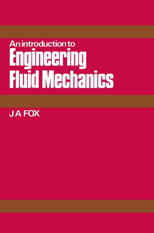 Book cover of An Introduction to Engineering Fluid Mechanics (1st ed. 1974)