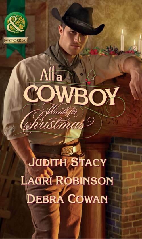 Book cover of All a Cowboy Wants for Christmas: Waiting For Christmas His Christmas Wish Once Upon A Frontier Christmas (ePub First edition) (Mills And Boon Historical Ser.)