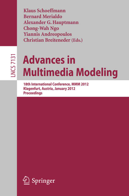 Book cover of Advances in Multimedia Modeling: 18th International Conference, MMM 2012, Klagenfurt, Austria, January 4-6, 2012, Proceedings (2012) (Lecture Notes in Computer Science #7131)