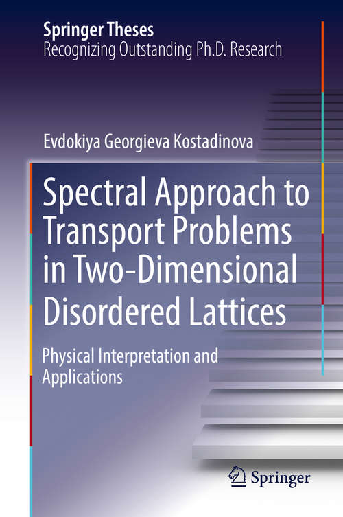 Book cover of Spectral Approach to Transport Problems in Two-Dimensional Disordered Lattices: Physical Interpretation And Applications (Springer Theses)