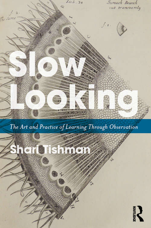 Book cover of Slow Looking: The Art and Practice of Learning Through Observation