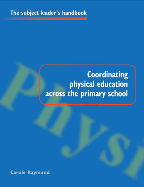 Book cover of Coordinating Physical Education Across the Primary School (Subject Leaders' Handbooks)