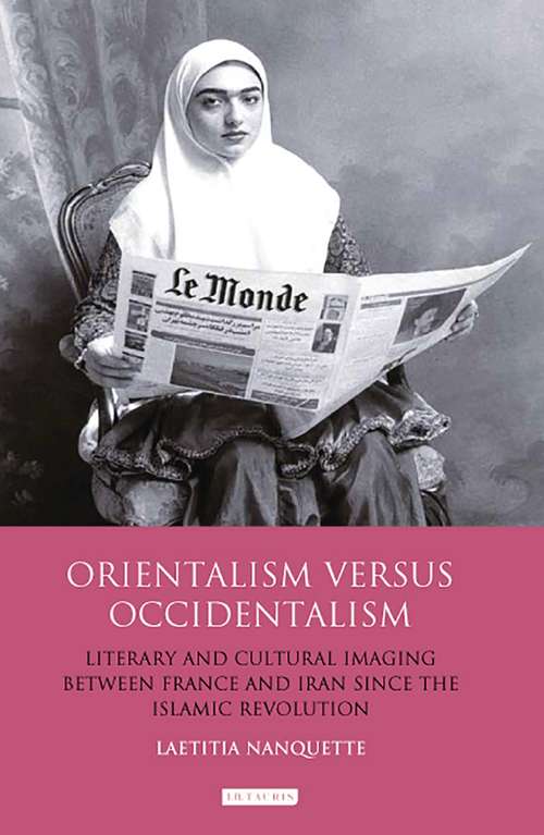 Book cover of Orientalism Versus Occidentalism: Literary and Cultural Imaging Between France and Iran Since the Islamic Revolution (International Library Of Cultural Studies)