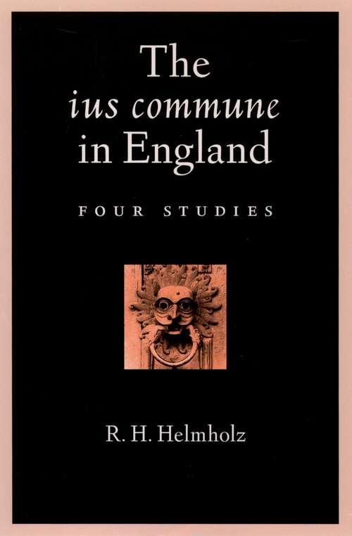 Book cover of The ius commune in England: Four Studies