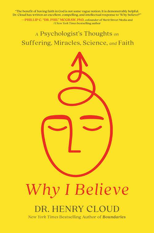 Book cover of Why I Believe: A Psychologist's Thoughts on Suffering, Miracles, Science, and Faith