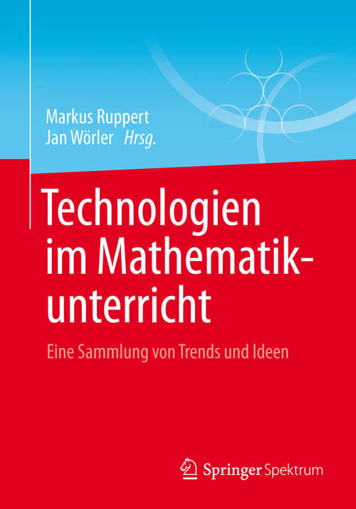 Book cover of Technologien im Mathematikunterricht: Eine Sammlung von Trends und Ideen (2013)