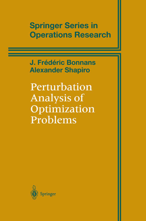 Book cover of Perturbation Analysis of Optimization Problems (2000) (Springer Series in Operations Research and Financial Engineering)
