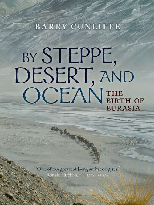 Book cover of By Steppe, Desert, and Ocean: The Birth of Eurasia