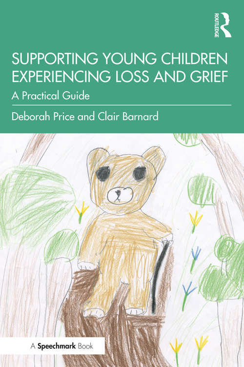 Book cover of Supporting Young Children Experiencing Loss and Grief: A Practical Guide