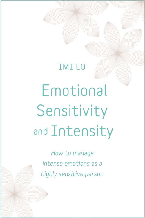 Book cover of Emotional Sensitivity and Intensity: How to manage intense emotions as a highly sensitive person - learn more about yourself with this life-changing self help book