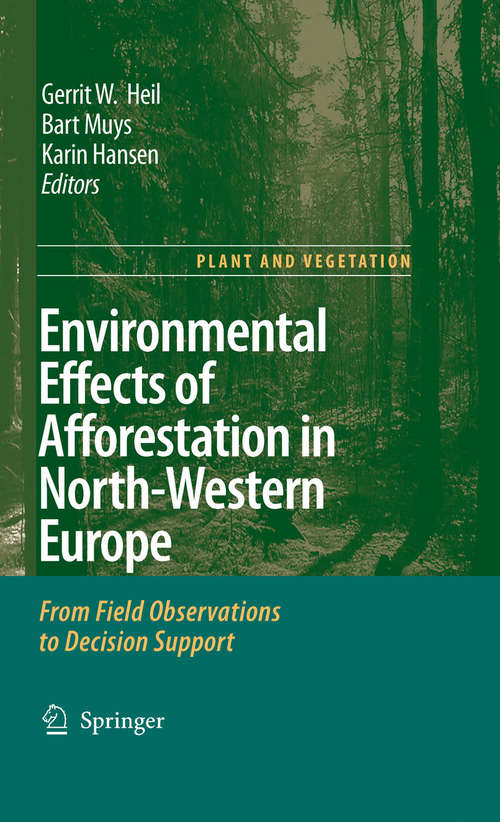 Book cover of Environmental Effects of Afforestation in North-Western Europe: From Field Observations to Decision Support (2007) (Plant and Vegetation #1)