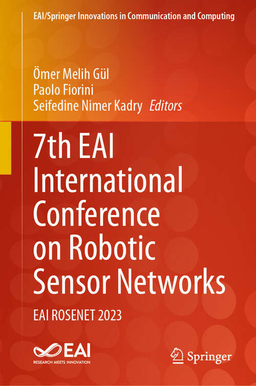 Book cover of 7th EAI International Conference on Robotic Sensor Networks: EAI ROSENET 2023 (2024) (EAI/Springer Innovations in Communication and Computing)