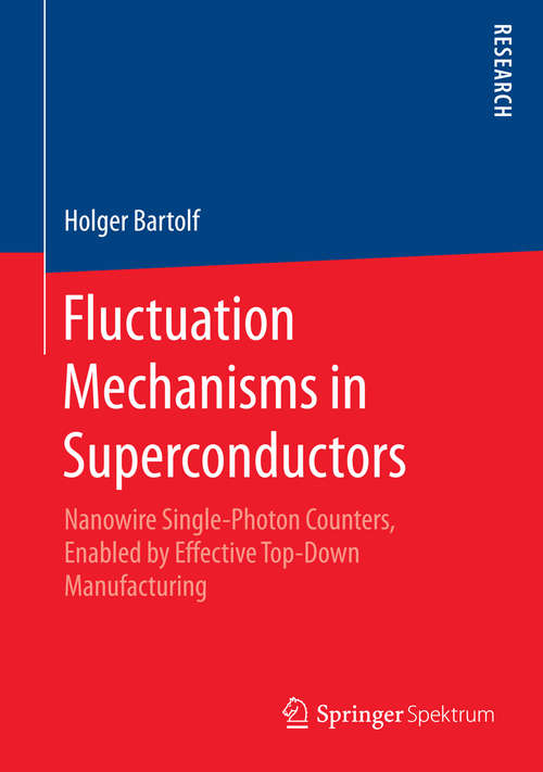 Book cover of Fluctuation Mechanisms in Superconductors: Nanowire Single-Photon Counters, Enabled by Effective Top-Down Manufacturing (1st ed. 2016)